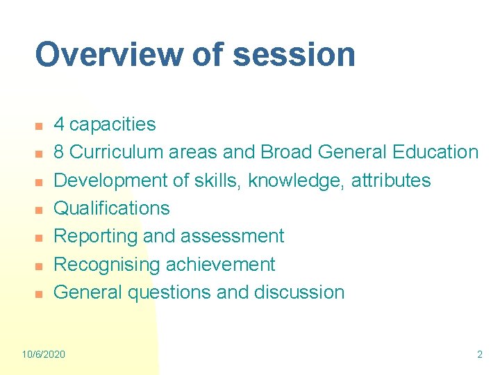 Overview of session n n n 4 capacities 8 Curriculum areas and Broad General