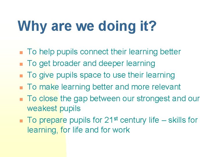 Why are we doing it? n n n To help pupils connect their learning