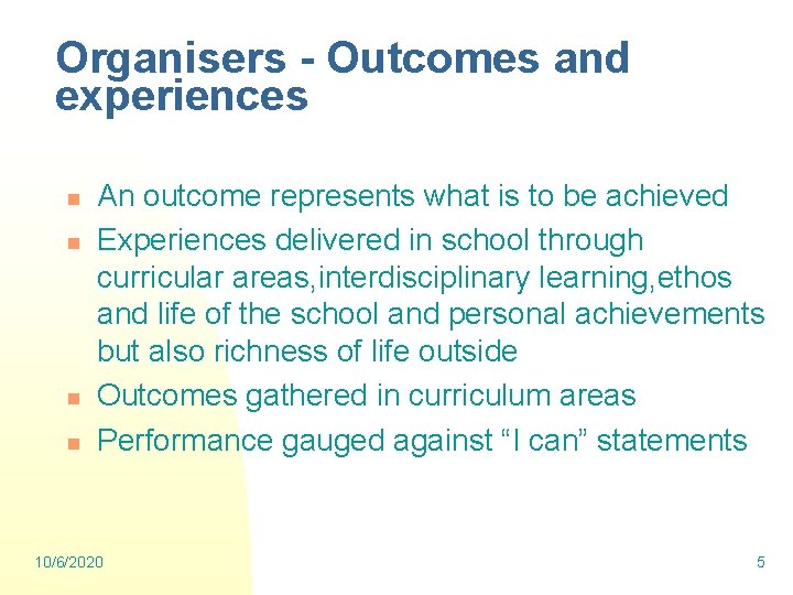 Organisers - Outcomes and experiences n n An outcome represents what is to be