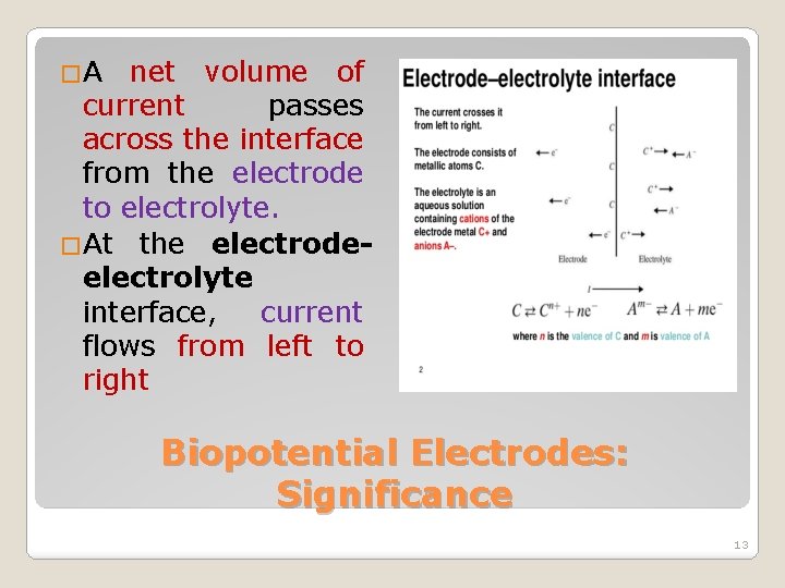 �A net volume of current passes across the interface from the electrode to electrolyte.