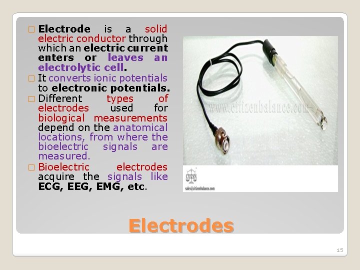 � Electrode is a solid electric conductor through which an electric current enters or
