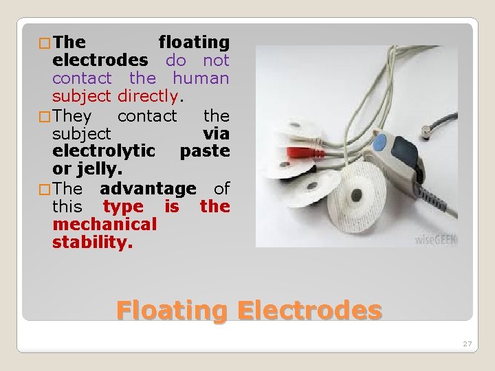 � The floating electrodes do not contact the human subject directly. � They contact