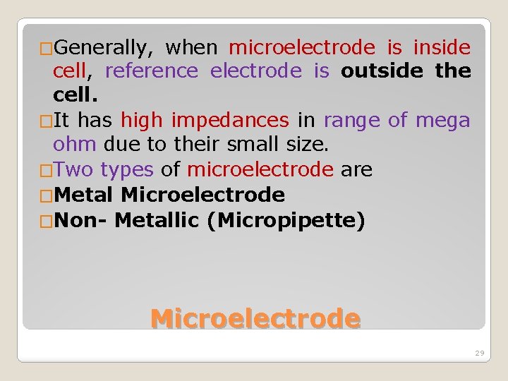 �Generally, when microelectrode is inside cell, reference electrode is outside the cell. �It has