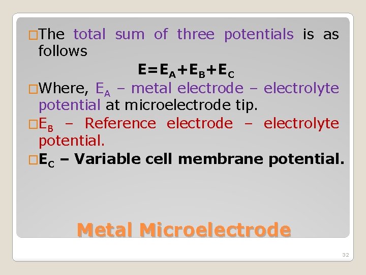 �The total sum of three potentials is as follows E=EA+EB+EC �Where, EA – metal