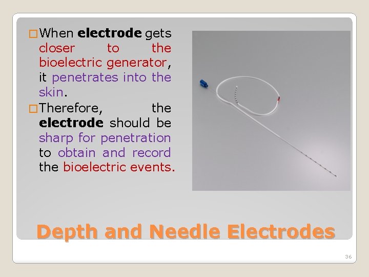 � When electrode gets closer to the bioelectric generator, it penetrates into the skin.