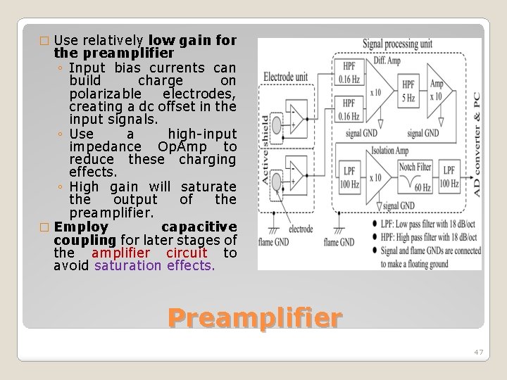 Use relatively low gain for the preamplifier ◦ Input bias currents can build charge