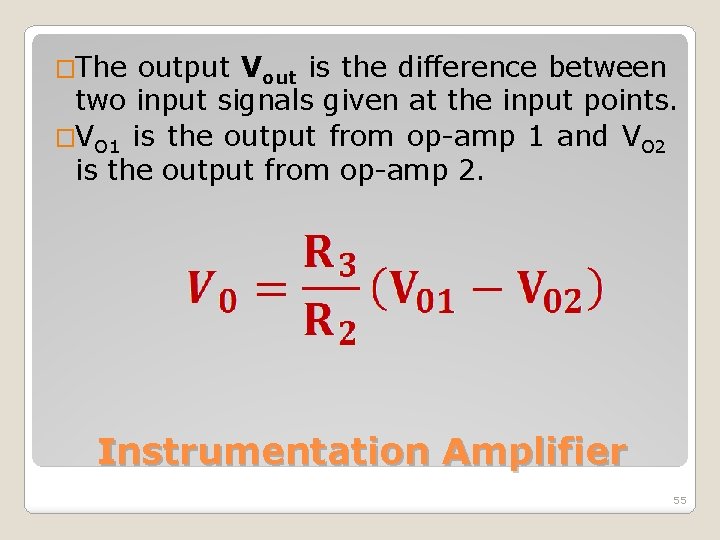 �The output Vout is the difference between two input signals given at the input