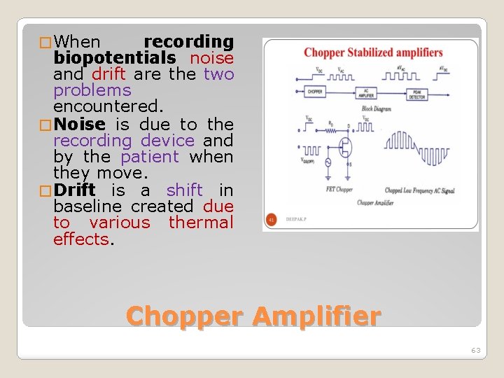 � When recording biopotentials noise and drift are the two problems encountered. � Noise