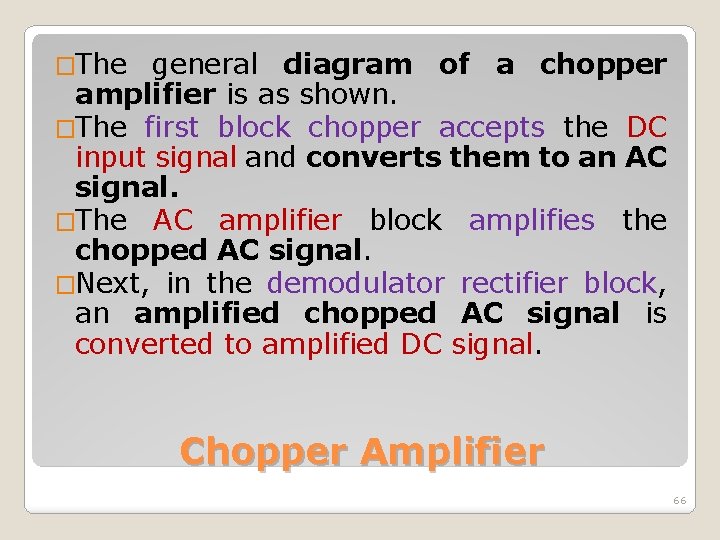 �The general diagram of a chopper amplifier is as shown. �The first block chopper