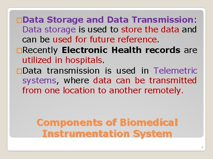 �Data Storage and Data Transmission: Data storage is used to store the data and