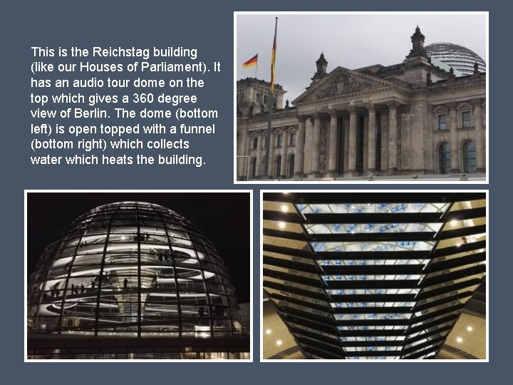 This is the Reichstag building (like our Houses of Parliament). It has an audio