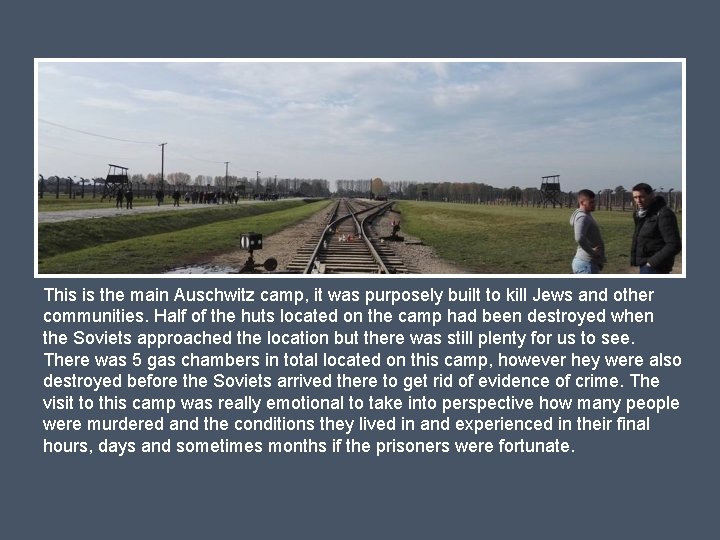 This is the main Auschwitz camp, it was purposely built to kill Jews and