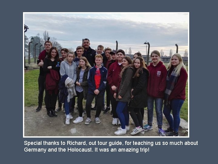 Special thanks to Richard, out tour guide, for teaching us so much about Germany