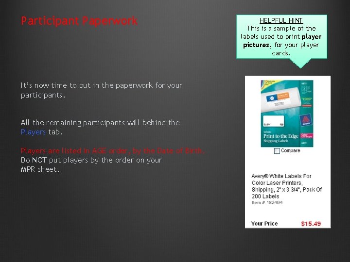 Participant Paperwork It’s now time to put in the paperwork for your participants. All