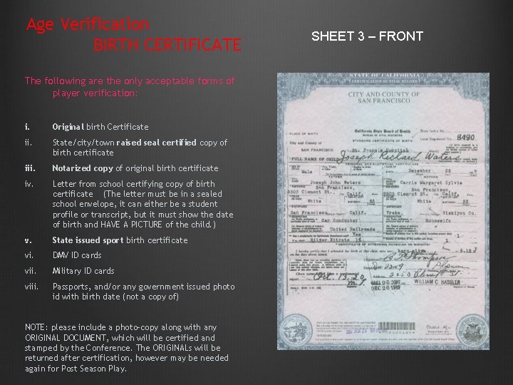 Age Verification BIRTH CERTIFICATE The following are the only acceptable forms of player verification: Age Verification BIRTH CERTIFICATE The following are the only acceptable forms of player verification: