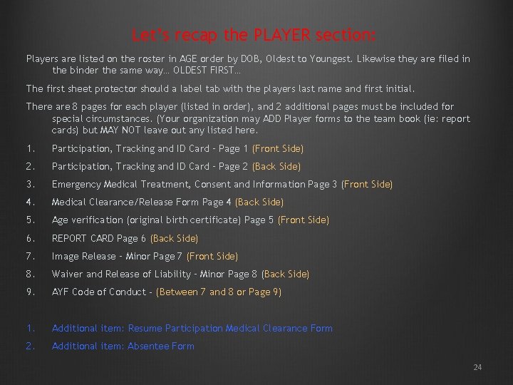 Let’s recap the PLAYER section: Players are listed on the roster in AGE order Let’s recap the PLAYER section: Players are listed on the roster in AGE order