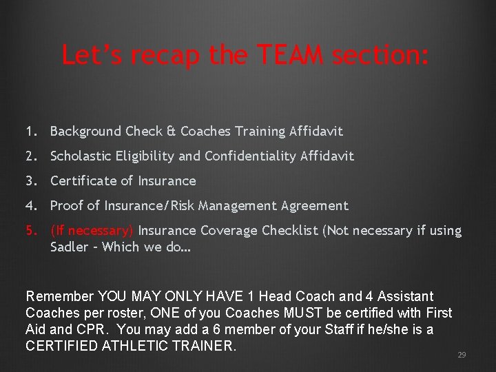 Let’s recap the TEAM section: 1. Background Check & Coaches Training Affidavit 2. Scholastic