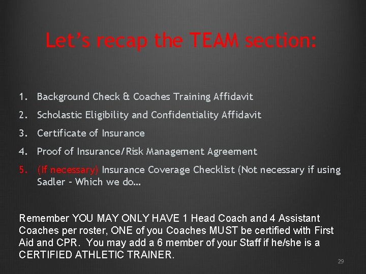 Let’s recap the TEAM section: 1. Background Check & Coaches Training Affidavit 2. Scholastic Let’s recap the TEAM section: 1. Background Check & Coaches Training Affidavit 2. Scholastic