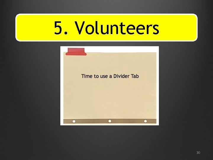 5. Volunteers 30 5. Volunteers 30