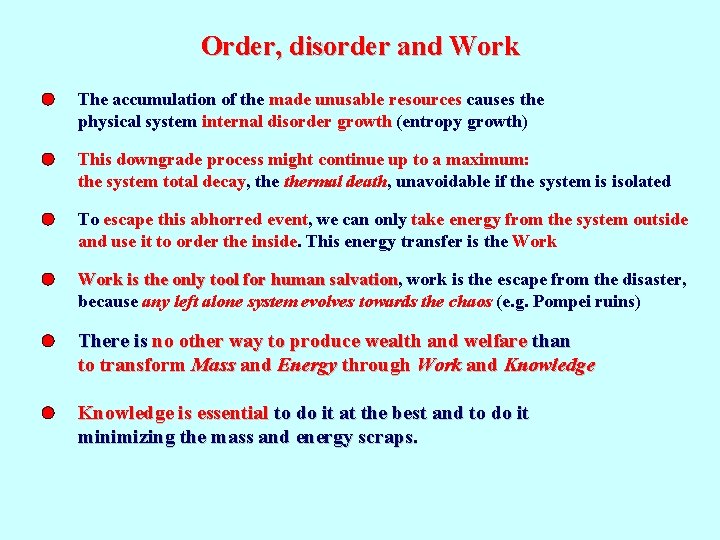 Order, disorder and Work The accumulation of the made unusable resources causes the physical