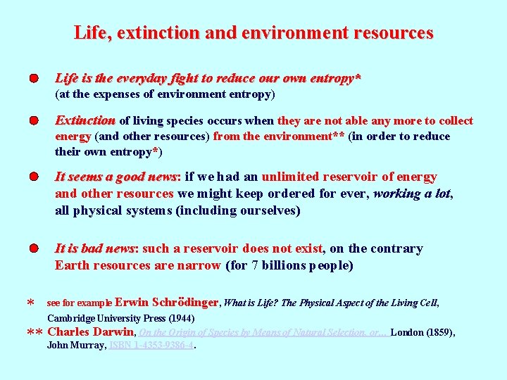 Life, extinction and environment resources Life is the everyday fight to reduce our own