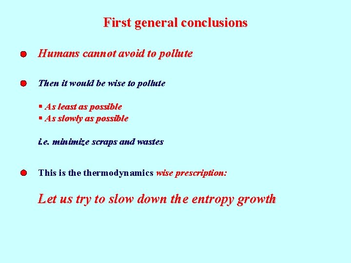 First general conclusions Humans cannot avoid to pollute Then it would be wise to