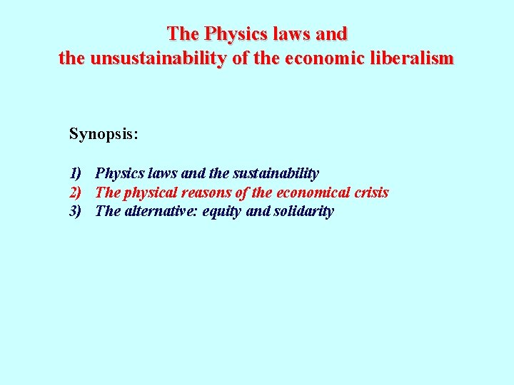 The Physics laws and the unsustainability of the economic liberalism Synopsis: 1) Physics laws
