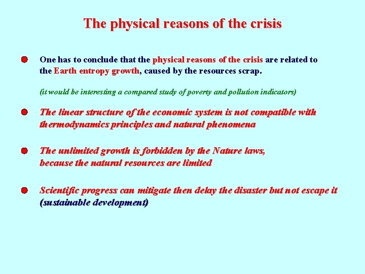 The physical reasons of the crisis One has to conclude that the physical reasons