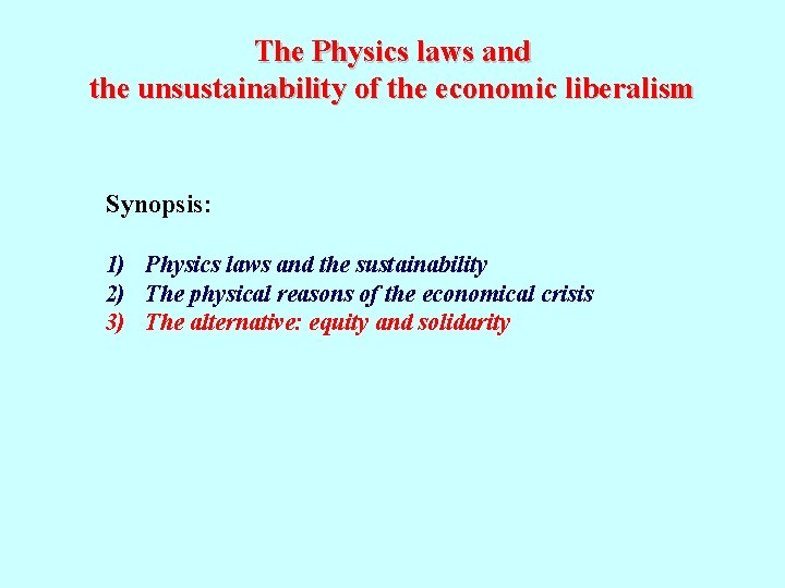 The Physics laws and the unsustainability of the economic liberalism Synopsis: 1) Physics laws