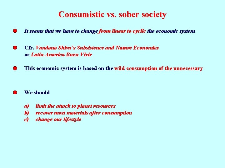 Consumistic vs. sober society It seems that we have to change from linear to