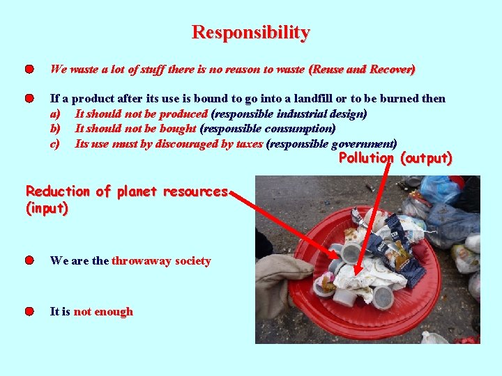 Responsibility We waste a lot of stuff there is no reason to waste (Reuse