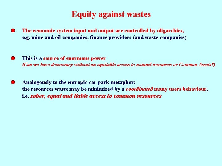 Equity against wastes The economic system input and output are controlled by oligarchies, e.