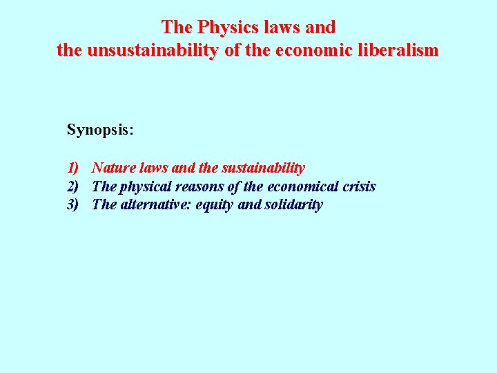 The Physics laws and the unsustainability of the economic liberalism Synopsis: 1) Nature laws