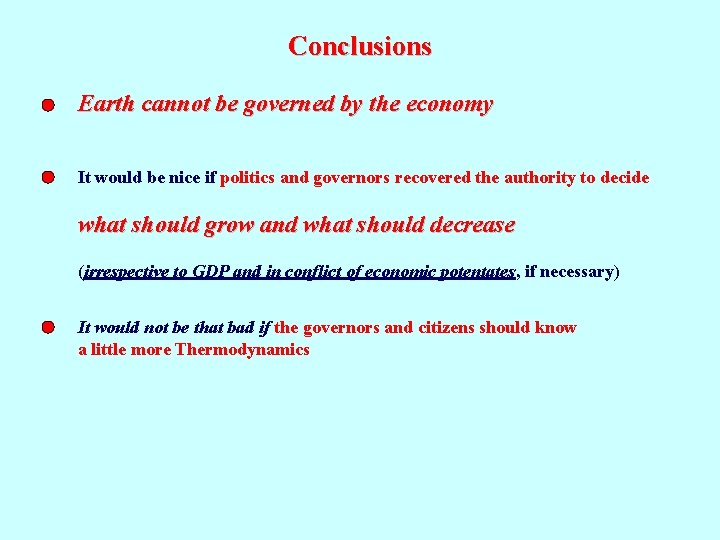 Conclusions Earth cannot be governed by the economy It would be nice if politics