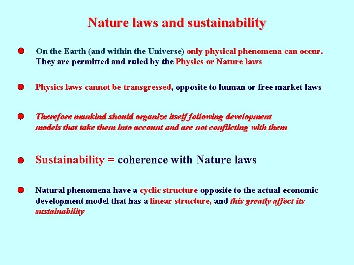 Nature laws and sustainability On the Earth (and within the Universe) only physical phenomena