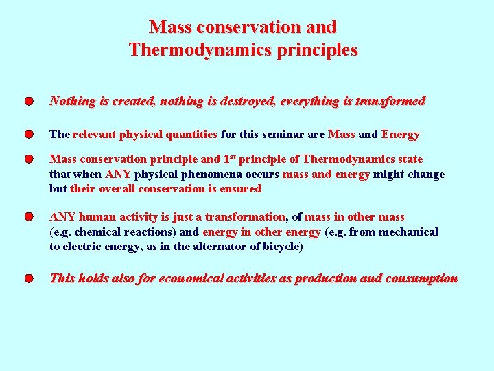 Mass conservation and Thermodynamics principles Nothing is created, nothing is destroyed, everything is transformed