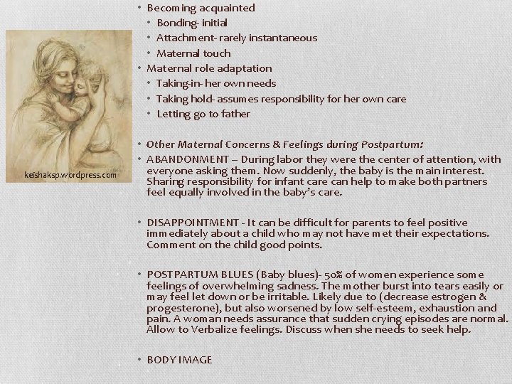  • Becoming acquainted • Bonding- initial • Attachment- rarely instantaneous • Maternal touch