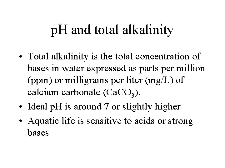 p. H and total alkalinity • Total alkalinity is the total concentration of bases