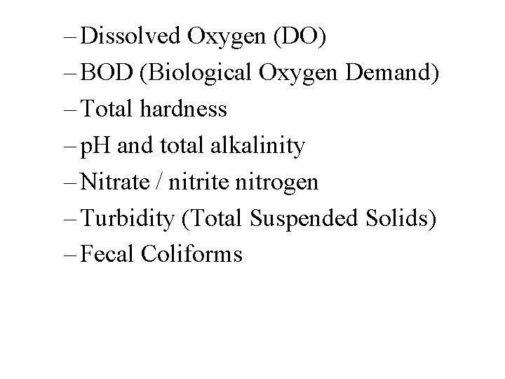 – Dissolved Oxygen (DO) – BOD (Biological Oxygen Demand) – Total hardness – p.