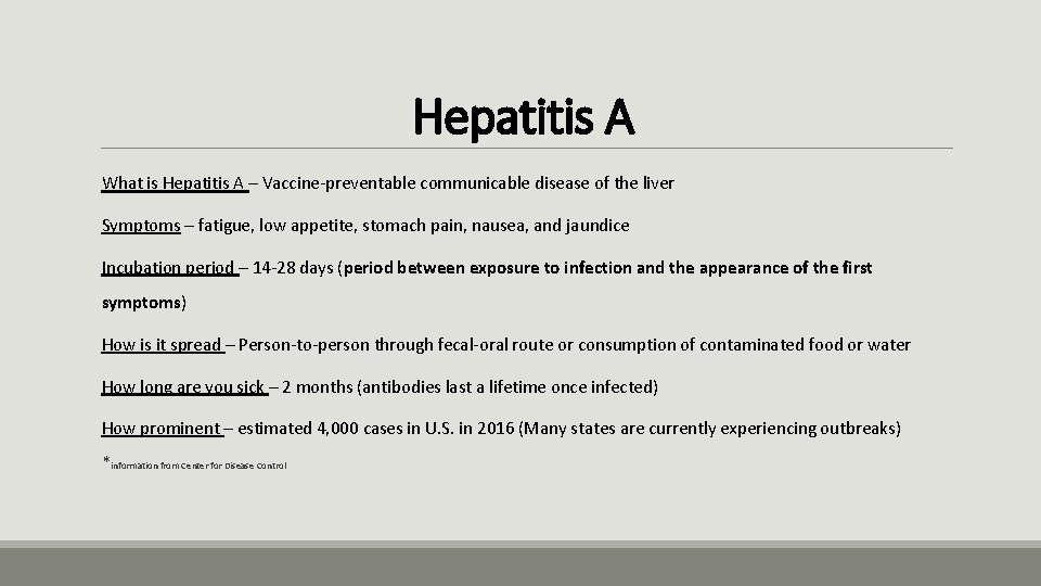 Hepatitis A What is Hepatitis A – Vaccine-preventable communicable disease of the liver Symptoms