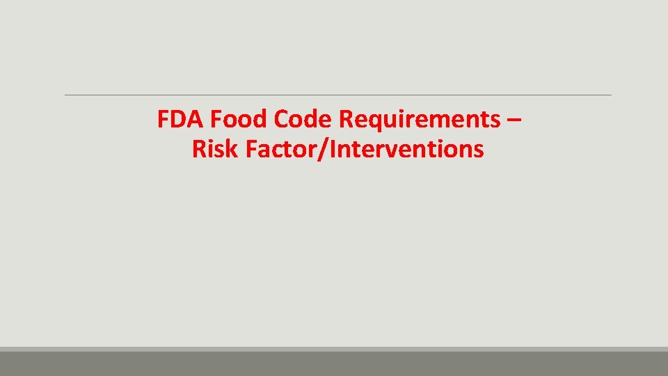 FDA Food Code Requirements – Risk Factor/Interventions 