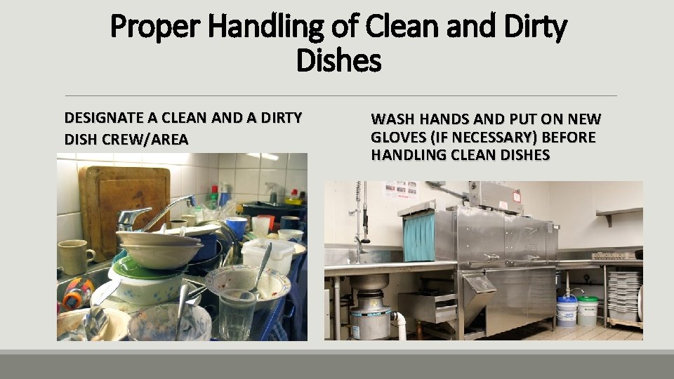 Proper Handling of Clean and Dirty Dishes DESIGNATE A CLEAN AND A DIRTY DISH