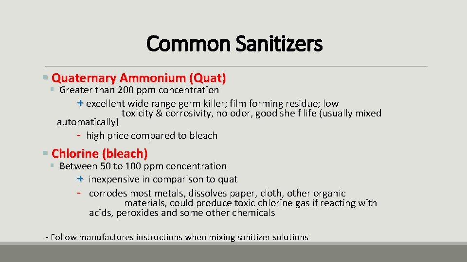 Common Sanitizers § Quaternary Ammonium (Quat) § Greater than 200 ppm concentration + excellent