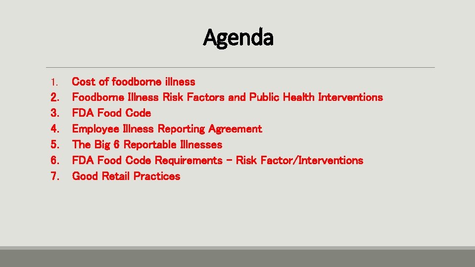 Agenda 1. 2. 3. 4. 5. 6. 7. Cost of foodborne illness Foodborne Illness