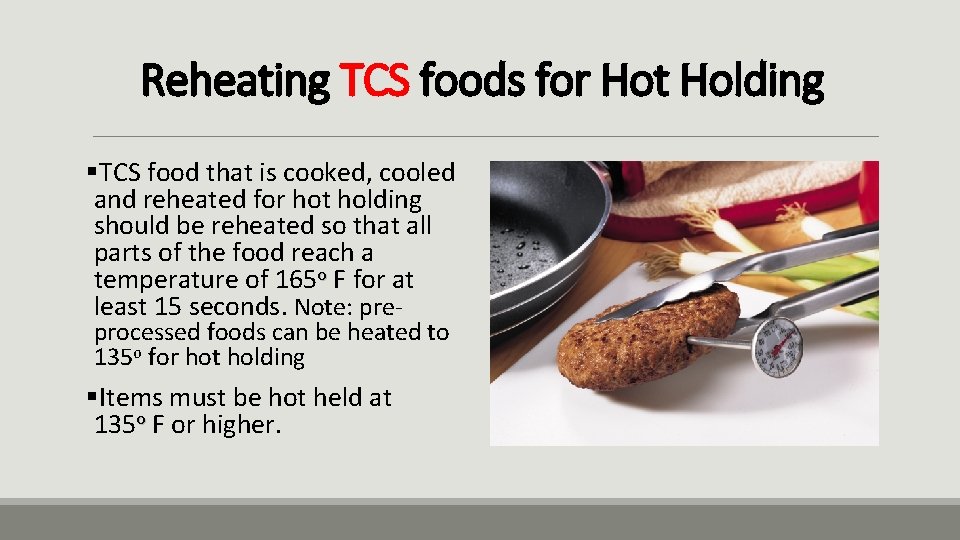 Reheating TCS foods for Hot Holding §TCS food that is cooked, cooled and reheated