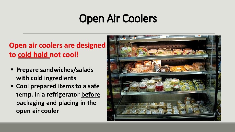 Open Air Coolers Open air coolers are designed to cold hold not cool! §