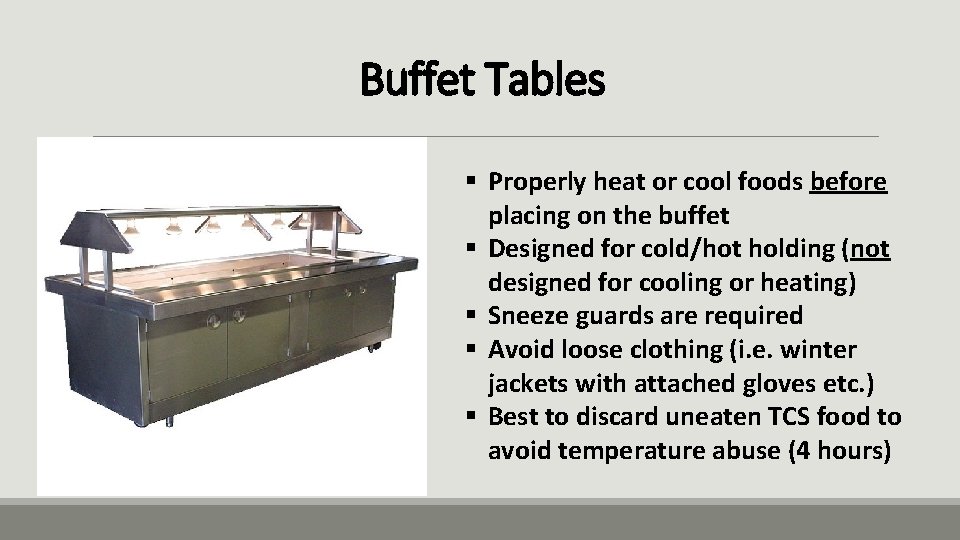 Buffet Tables § Properly heat or cool foods before placing on the buffet §