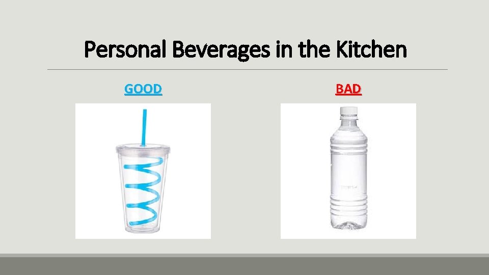 Personal Beverages in the Kitchen GOOD BAD 