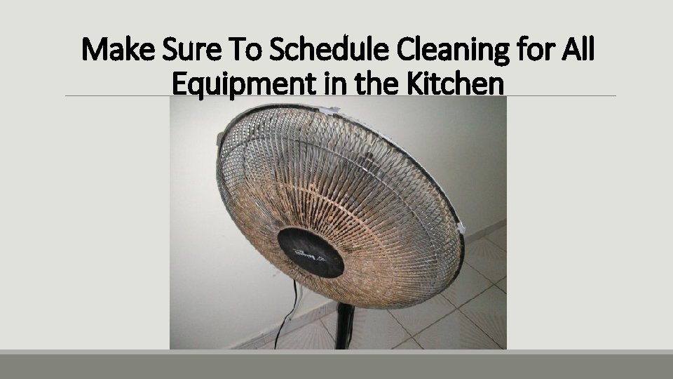 Make Sure To Schedule Cleaning for All Equipment in the Kitchen 