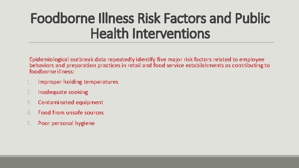 Foodborne Illness Risk Factors and Public Health Interventions Epidemiological outbreak data repeatedly identify five